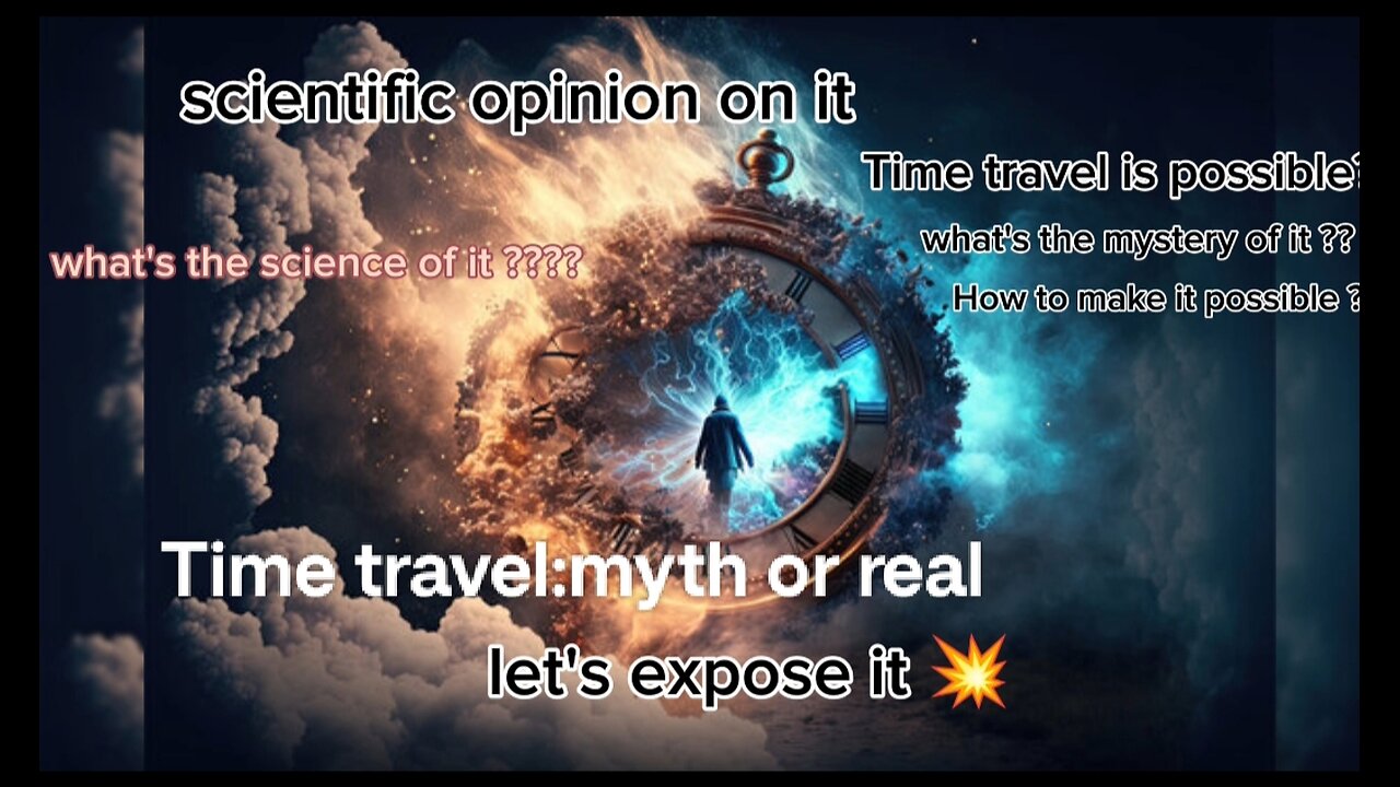 Time travel:myth or real⏱️🕳️ time travel expose video ❌