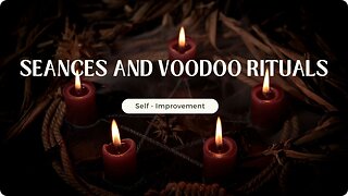 Séances and Voodoo Rituals