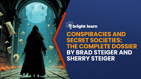 BrightLearn - Conspiracies and Secret Societies: The Complete Dossier