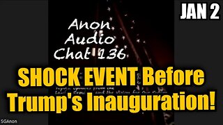 SG Anon #136 - SHOCK EVENT Before Trump's Inauguration!