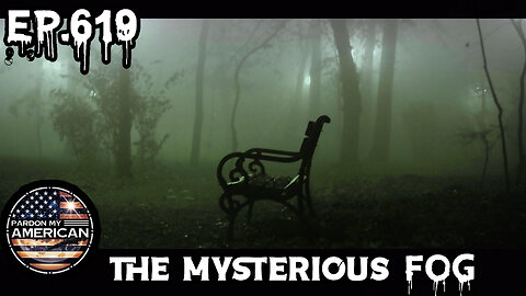 The Mysterious Fog (Ep 619)