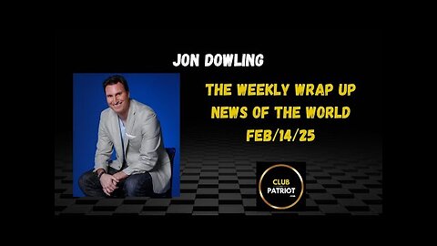 Jon Dowling The Weekly Wrap Up Feb 14th 2025 Latest News Updates