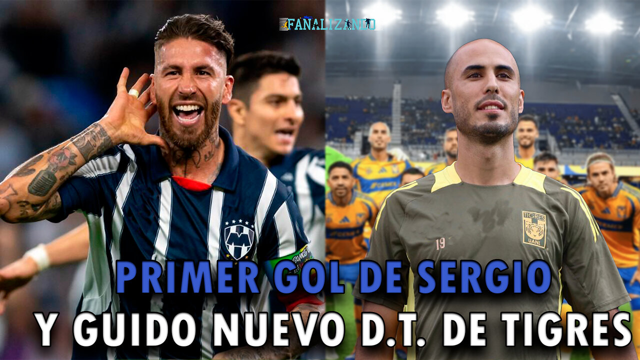 El primer gol de Sergio Ramos y Guido Pizarro nuevo DT de Tigres | Fanalizando⚽