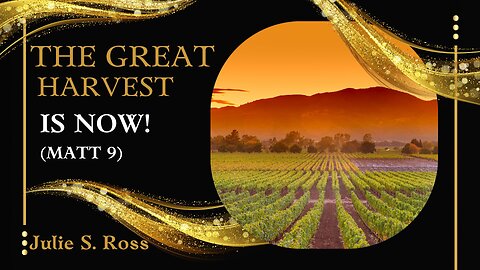 🎵The Great Harvest Is Now! (Matt 9) /💕Worshiping God/