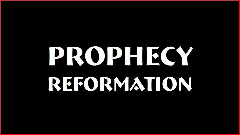 Prophecy-Reformation - Revelation-11:14-13:13