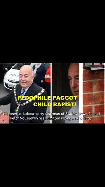 Pedophile Faggot Ex Party Chairman Peter McLaughlin Admits Raping A Schoolboy!