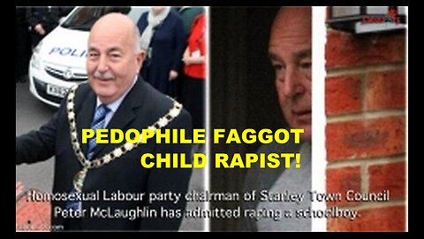 Pedophile Faggot Ex Party Chairman Peter McLaughlin Admits Raping A Schoolboy!