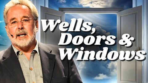 3 Spiritual Keys to Success: Wells, Doors, and Windows of Heaven