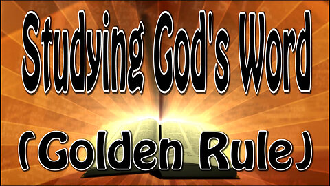 Studying God's Word (Golden Rule)