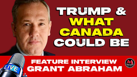 "Grant Abraham on Maverick News: Decoding Trump Tariffs, Populism, and Canada's Political Future"