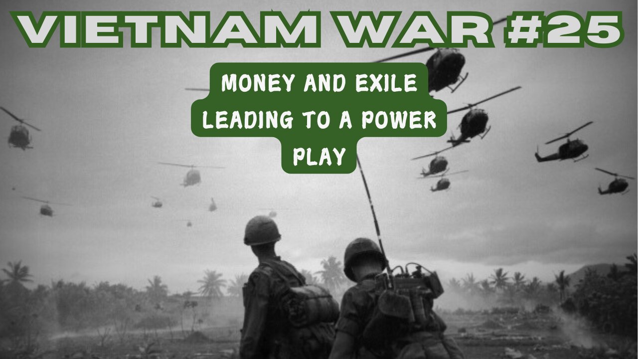 Vietnam War 25 - Money And Exile Leading To A Power Play