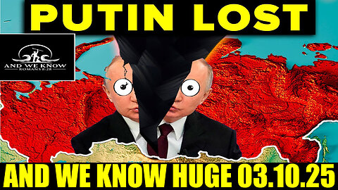 AND WE KNOW 03/10/2025 🔥 PUTIN PANIC, Trump RIP Deep State, X22 REPORT, WTPN, JUDY BYINGTON