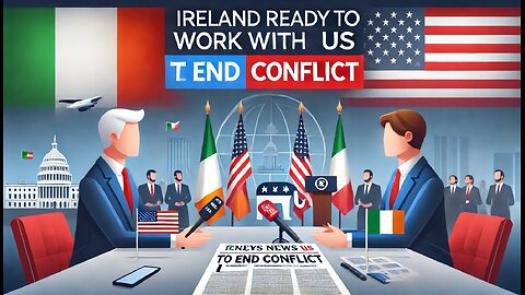 “Ireland Ready to Work with US for Peace”