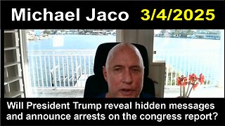 Michael Jaco:Will President Trump reveal hidden messages & announce arrests on the congress report!!