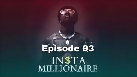 insta millionaire Episode 93