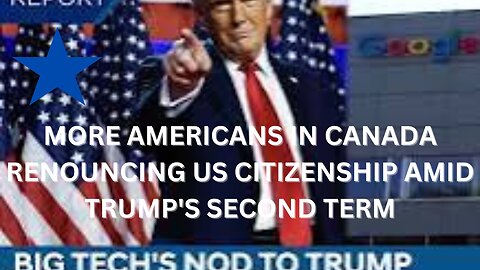 More AMERICANS IN CANADA RENOUNCING US CITIZENSHIP AMID TRUMP SECOND TERM