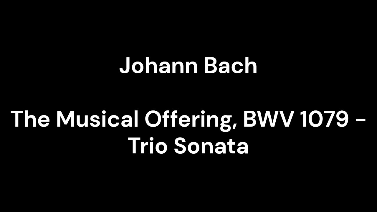 The Musical Offering, BWV 1079 - Trio Sonata