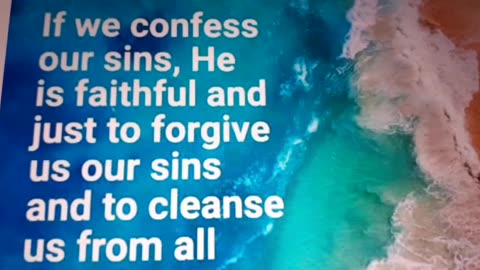 1 John 1:9 To Believers: When we sin we are sad, & it grieves God: Confession Is good.