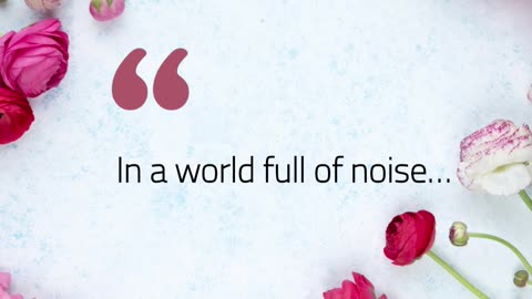 In a world full of noise…