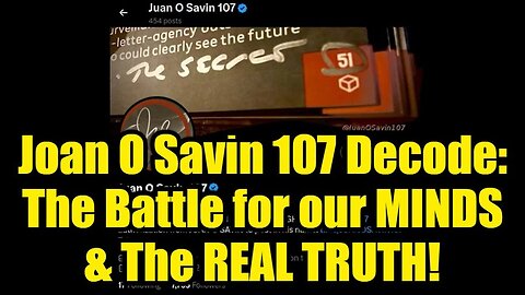 Joan O' Savin 107 Decode: The Battle for our MINDS & The REAL TRUTH!