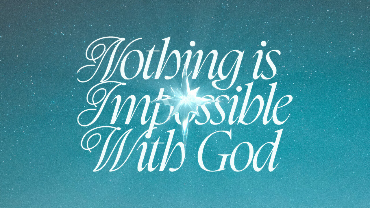 Nothing is Impossible with God - 12/22/24