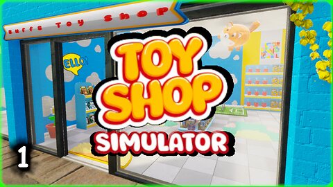 We Opened a Toy Store!? | Toy Shop Simulator | Part 1