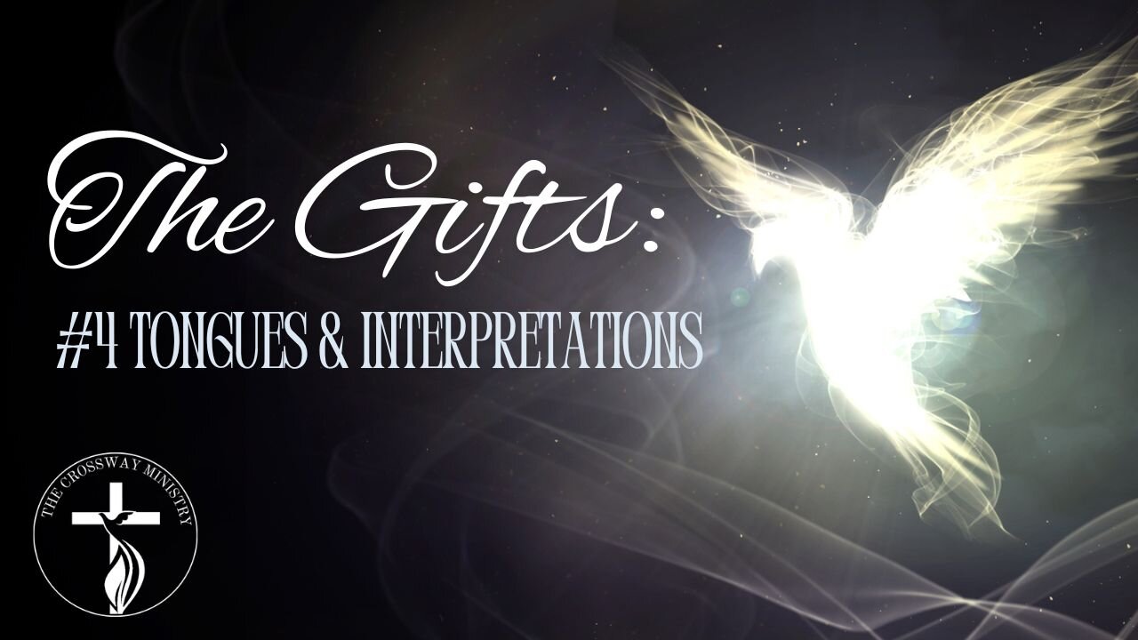 The Gifts: #4 Tongues and Interpretations