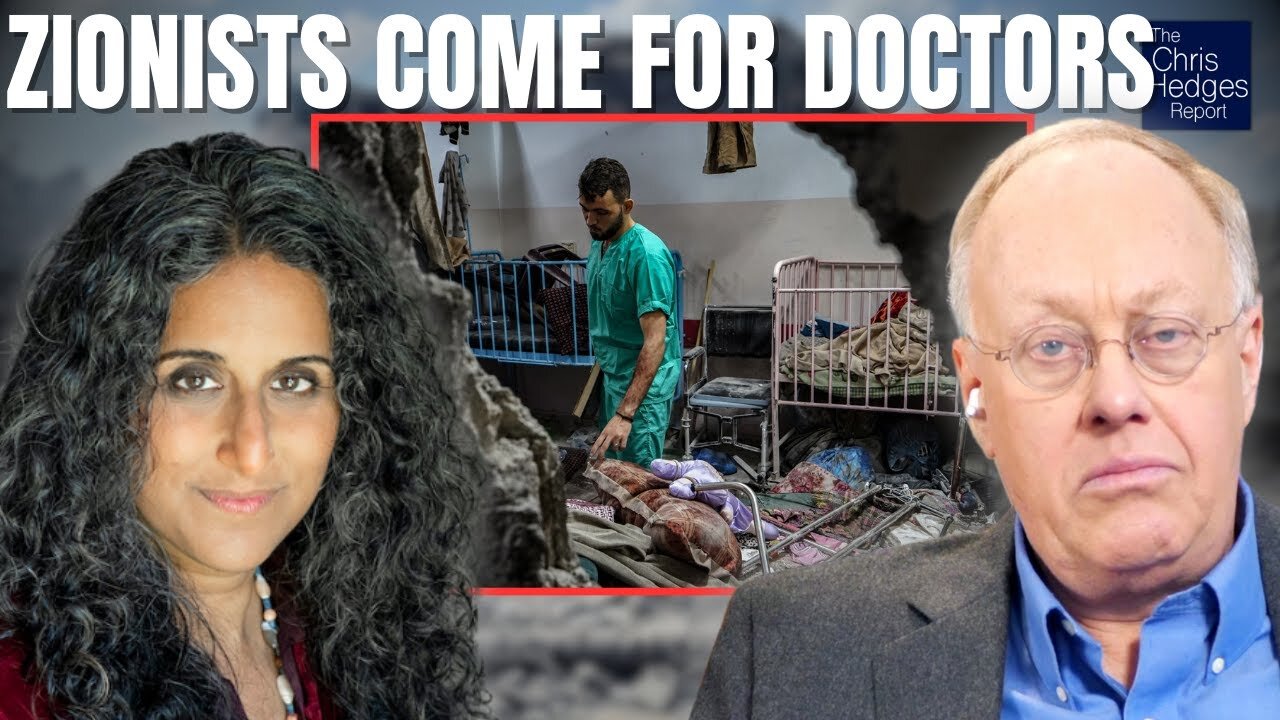 The Zionists Kill Doctors in Gaza and Silence Them Here (w/ Rupa Marya) | The Chris Hedges Report