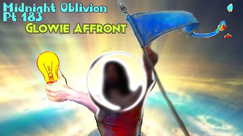 Midnight Oblivion Pt 183: Glowie Affront