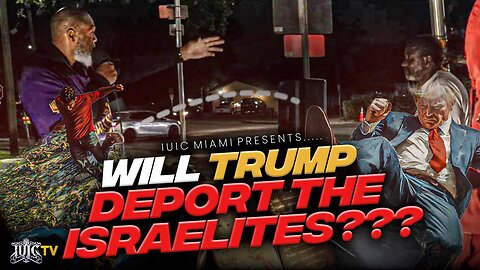 WILL TRUMP DEPORT THE ISRAELITES???