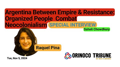 Orinoco Tribune - Raquel Pina - Argentina Between Empire & Resistance