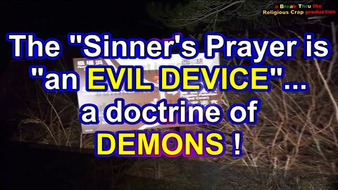 THE EVANGELIAR'S EVIL DEVICE_Sinner's Prayer Exposed-Pt 4