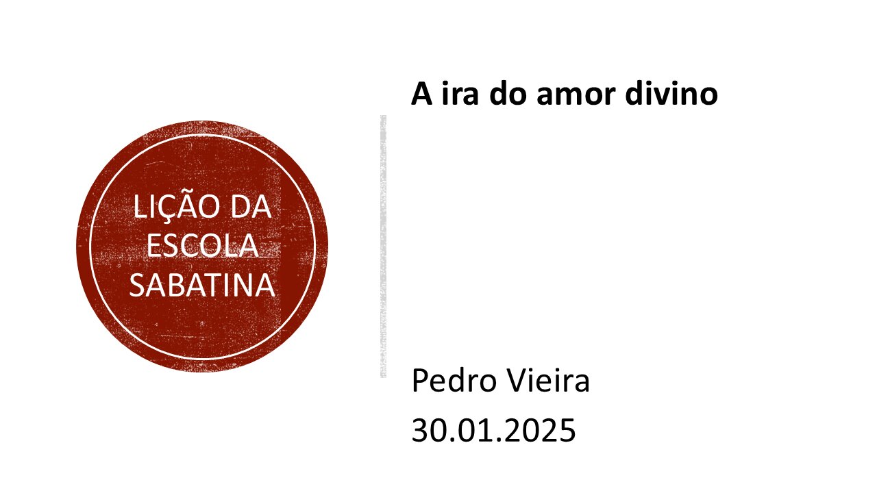 Lição da escola sabatina: A ira do amor divino. 30.01.2025