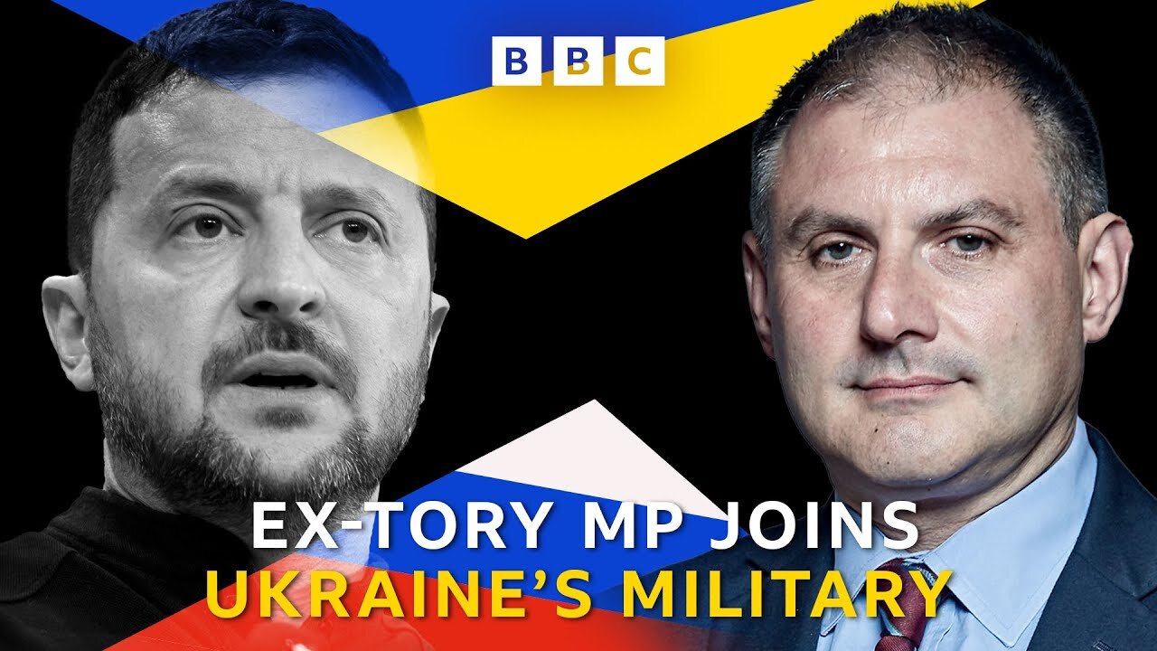 Why has a former Tory MP decide to serve in Ukraine’s military? | BBC News