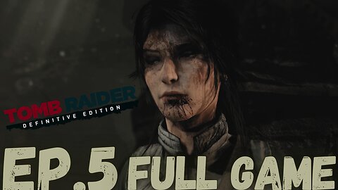 TOMB RAIDER DEFINITIVE EDITION Gameplay Walkthrough EP.5- Sam FULL GAME