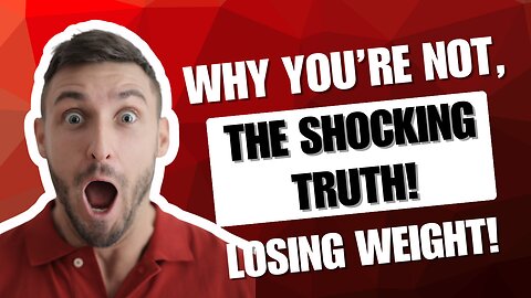 The shocking truth! Why you’re not losing weight!?