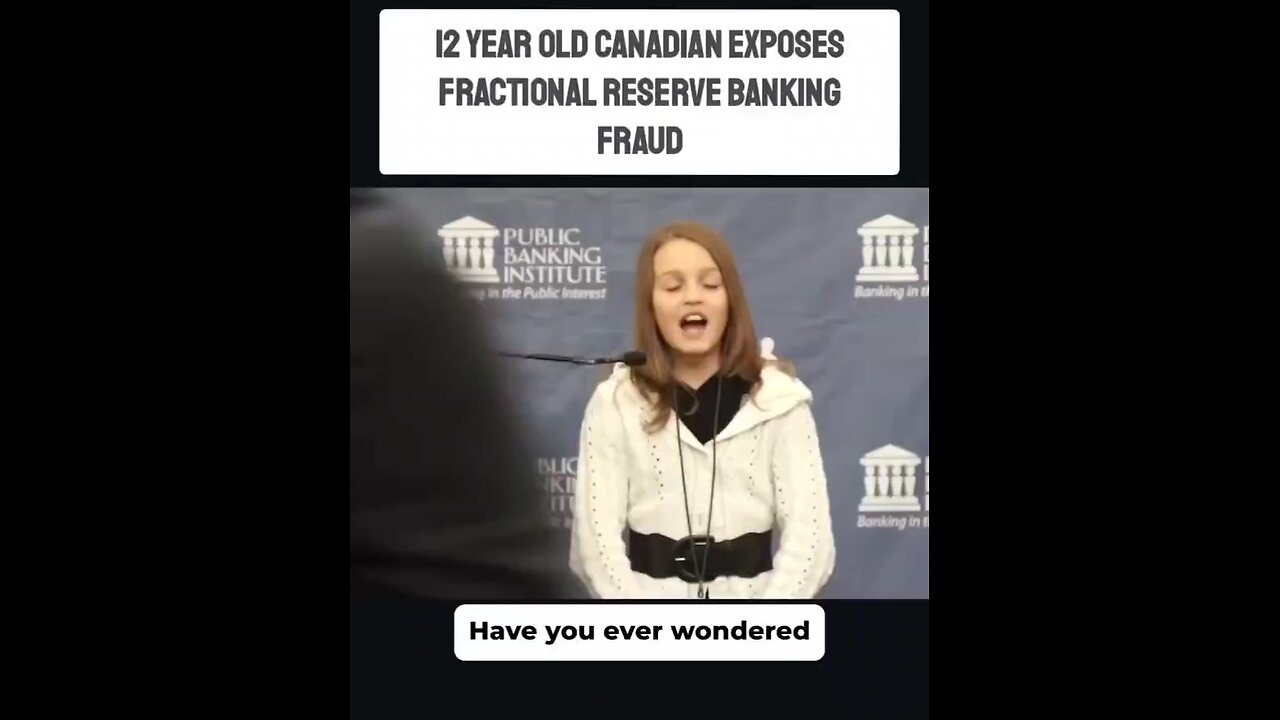12 Year Old Canadian Girl Exposes Fractional Reserve Banking