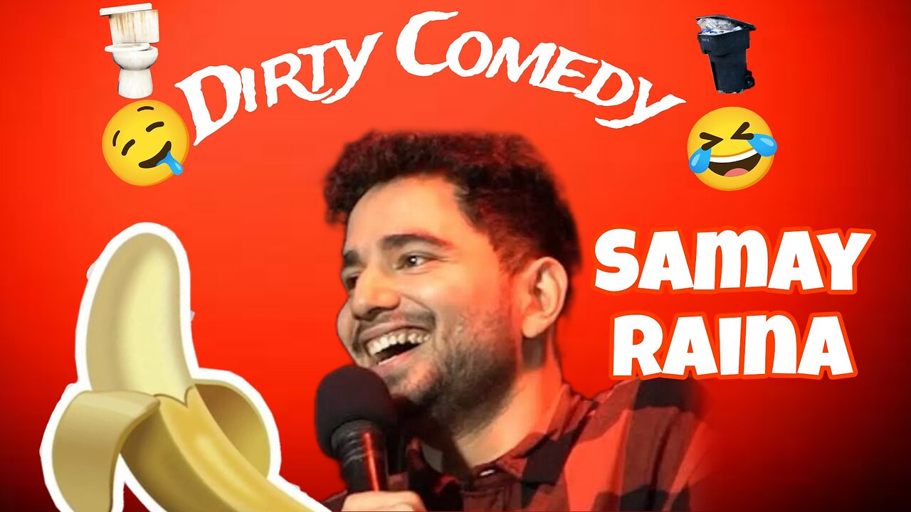 Dirty Comedy by Samay Raina