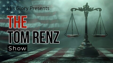 His Glory Presents: The Tom Renz Show: Episode 70 w/ The Overreach Against DOGE