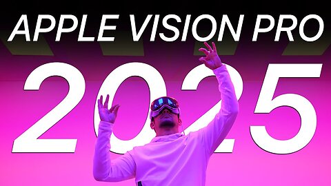 Apple Vision Pro - 2025 & Beyond: What Apple Needs To Do!