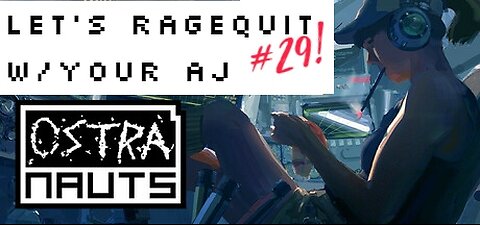 Ostranauts - Let's RAGEQUIT With Your AJ #29