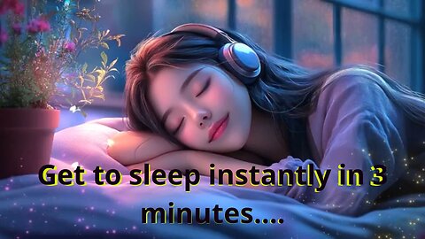 Get to sleep instantly in 3 minutes....