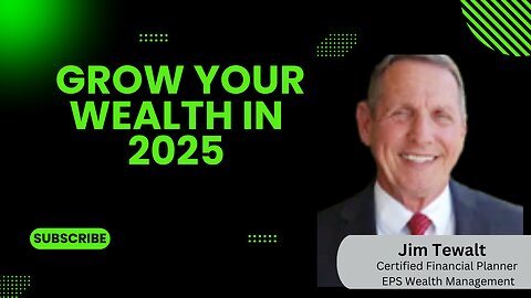 Grow Your Wealth In 2025 | Jim Tewalt