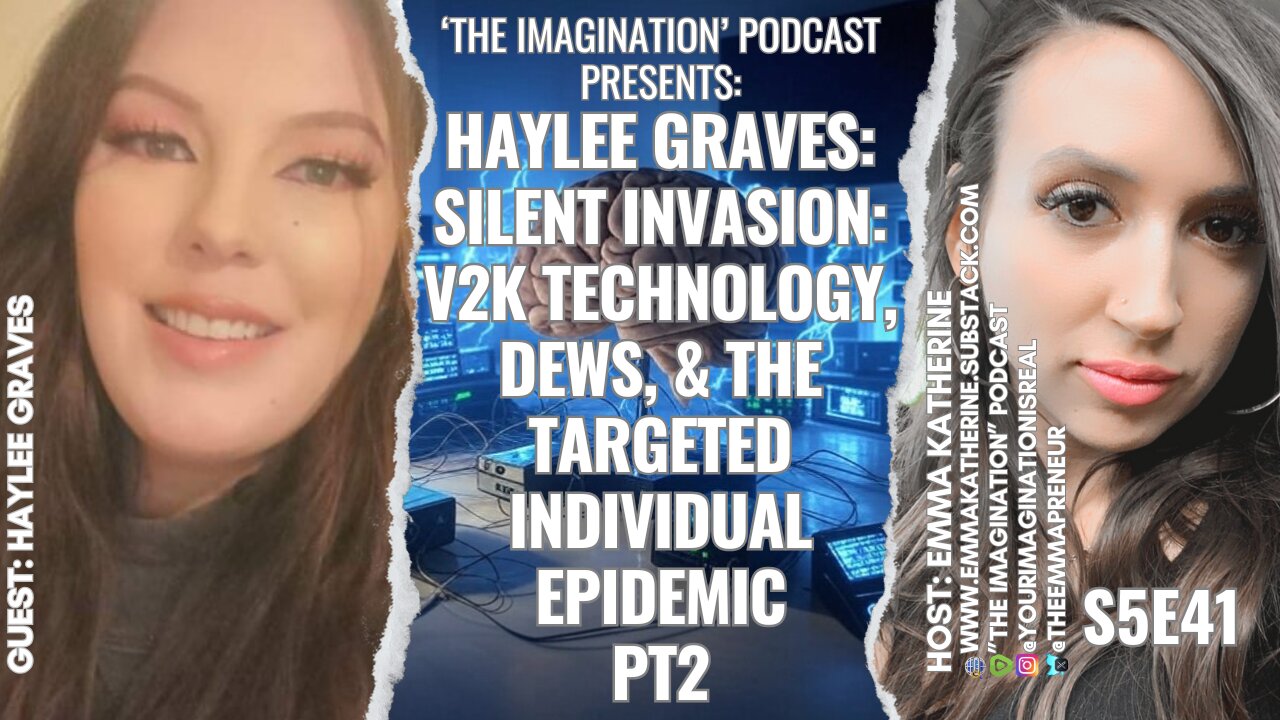 S5E41 | Haylee Graves - Silent Invasion: V2K Technology, DEWs, & the Targeted Individual Epidemic P2