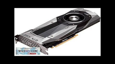 NVIDIA GEFORCE GTX 1080 Ti FE Founders Edition (Renewed) Review