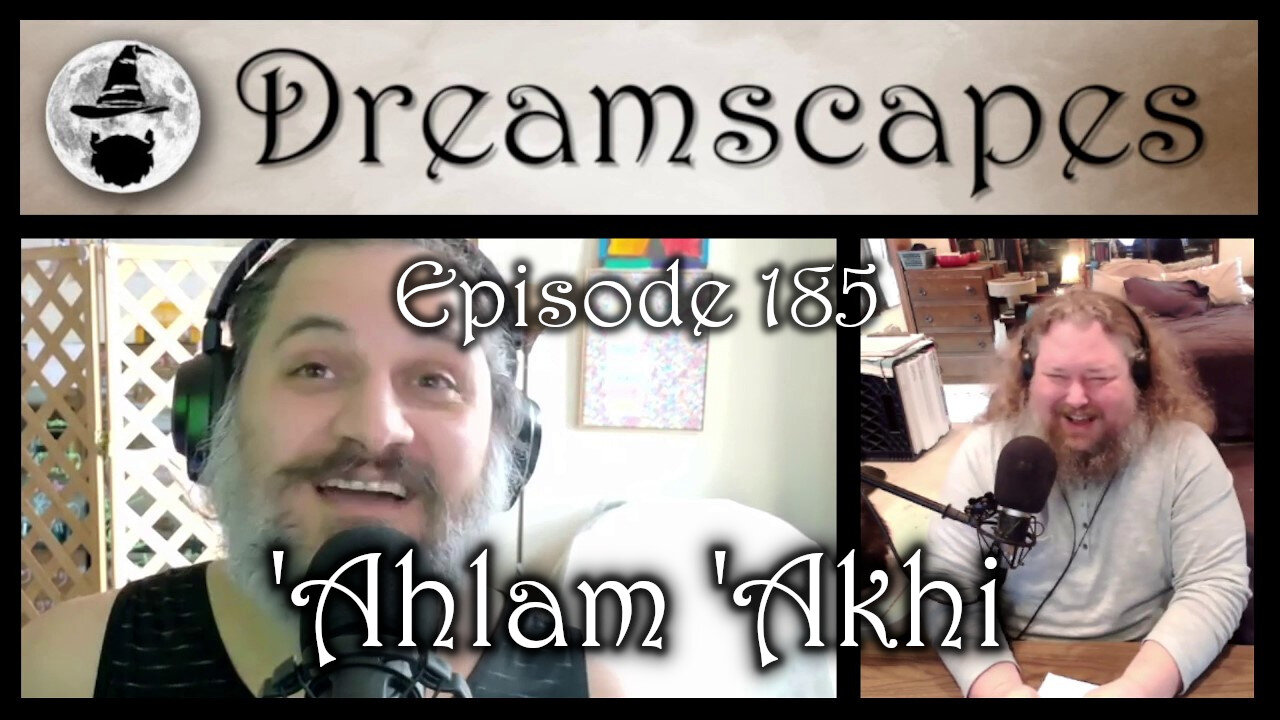 Dreamscapes Episode 185: ‘Ahlam ‘Akhi