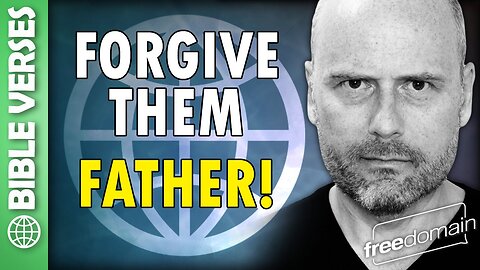 Forgive Them Father! Bible Verses