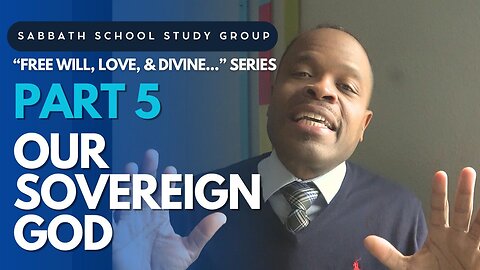 Our Sovereign God - John 1 Sabbath School Study Group Lesson w/ Chris Bailey III