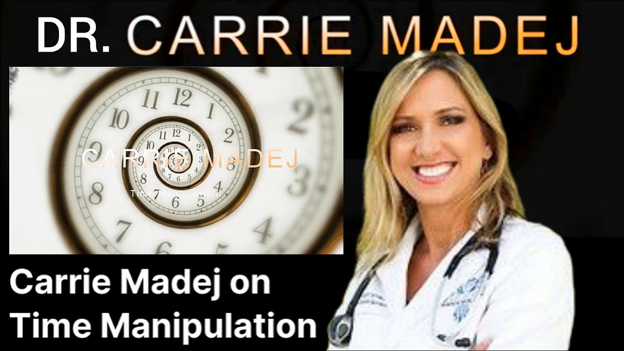 Dr. 'Carrie Madej' "Time Manipulation" 'Out Of The Matrix' With Doctor 'Carrie Madej'