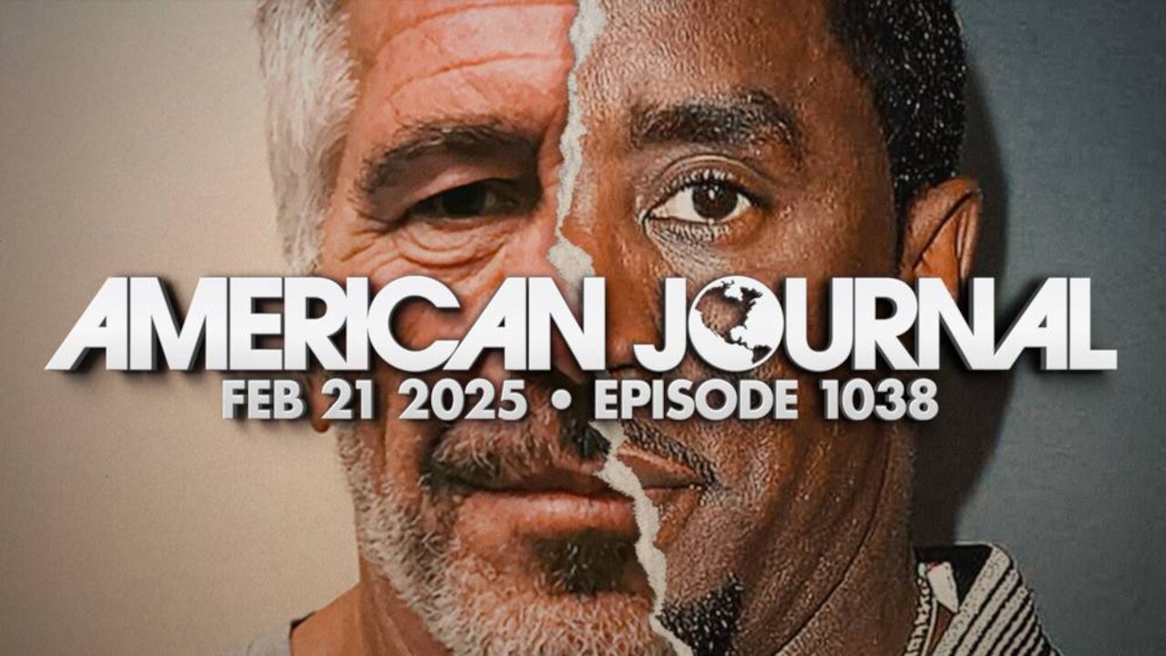 THE AMERICAN JOURNAL - 2/21/2025: Trump AG Bondi Confirms Epstein & Diddy Docs To Be Released, Exposing Globalist Pedo Blackmail Operations